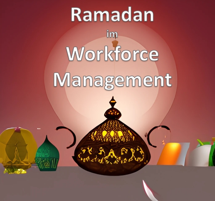 Personaleinsatzplanung während des Ramadan